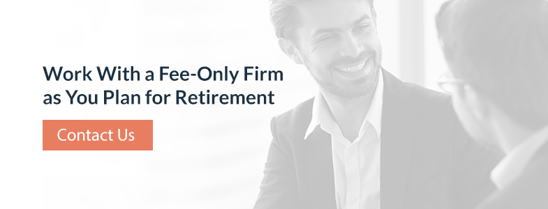 Work With a Fee-Only Firm as You Plan for Retirement