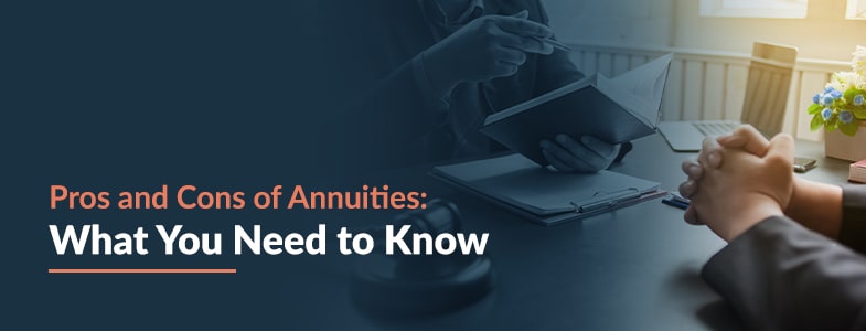 Pros and Cons of Annuities: What You Need to Know