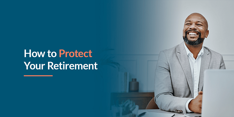 How to Protect Your Retirement