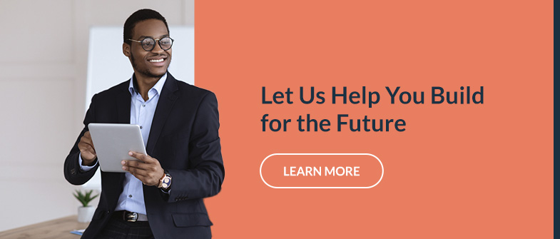 Let us help you build for the future